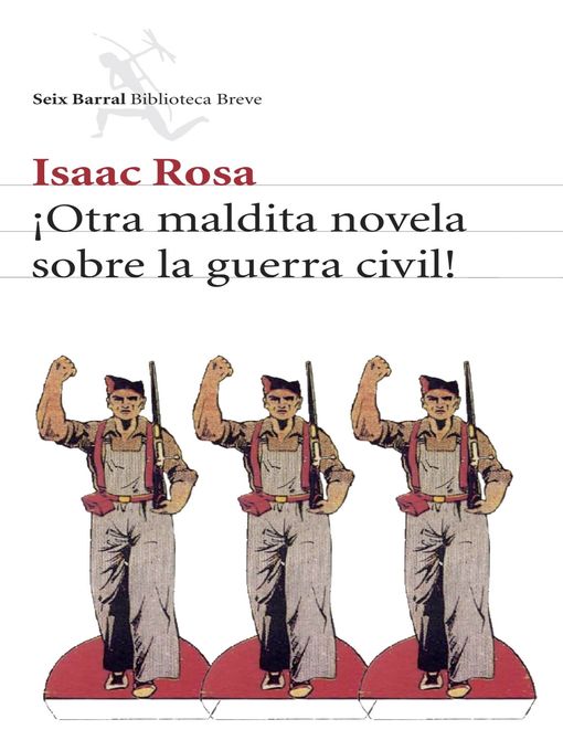 Title details for ¡Otra maldita novela sobre la guerra civil! by Isaac Rosa - Wait list